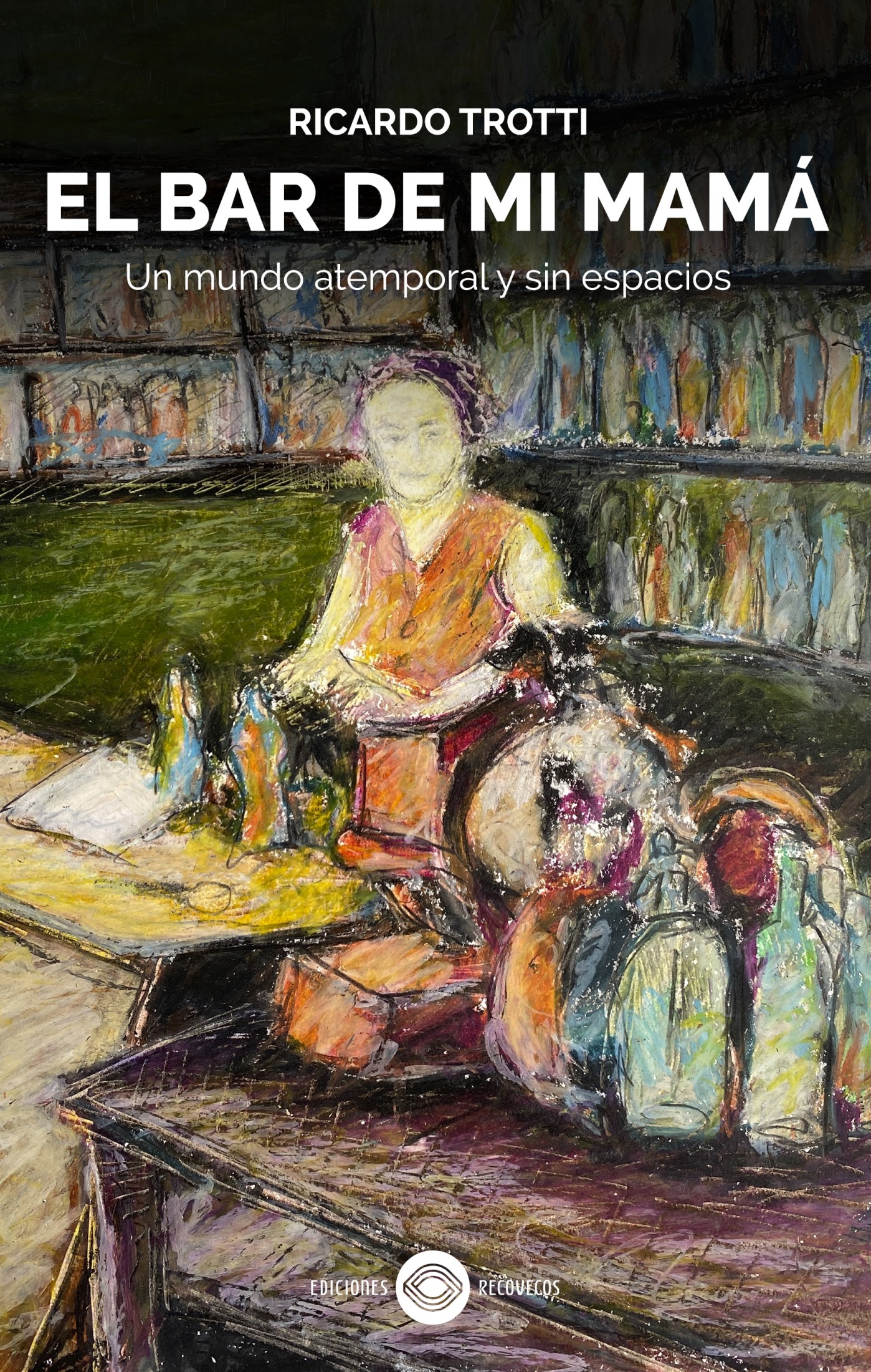 El Bar de mi Mamá: Un mundo atemporal y sin espacios - Portada del libro